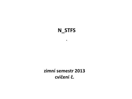 Zimní semestr 2013 cvičení č. N_STFS.. N_STFS Pojišťovnictví a pojistné produkty Teorie finanční stability a podmínky pro její zachování; Cvičení č. 5.