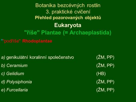 říše Plantae (= Archaeplastida)