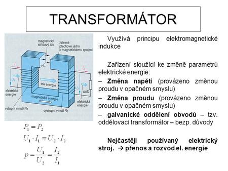 TRANSFORMÁTOR Využívá principu elektromagnetické indukce