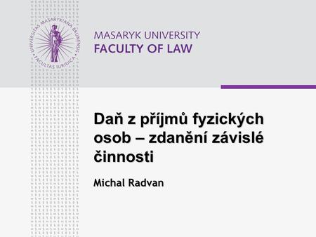 Daň z příjmů fyzických osob – zdanění závislé činnosti Michal Radvan
