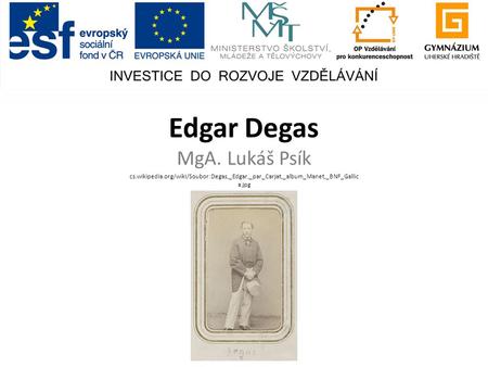 Edgar Degas MgA. Lukáš Psík