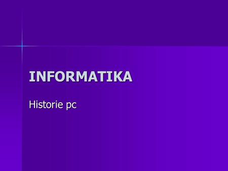 INFORMATIKA Historie pc.