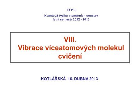 VIII. Vibrace víceatomových molekul cvičení