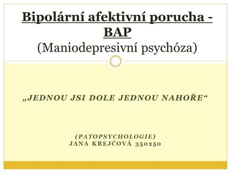 Bipolární afektivní porucha - BAP (Maniodepresivní psychóza)
