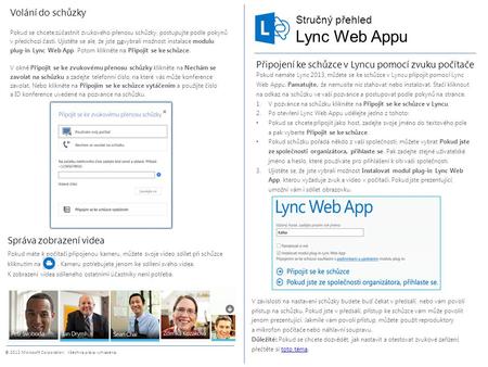 Stručný přehled © 2012 Microsoft Corporation. Všechna práva vyhrazena. Lync Web Appu Připojení ke schůzce v Lyncu pomocí zvuku počítače Pokud nemáte Lync.