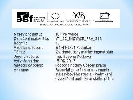 Název projektu: ICT ve výuce Označení materiálu: VY_32_INOVACE_PRA_313 Ročník: 1. Vzdělávací obor: