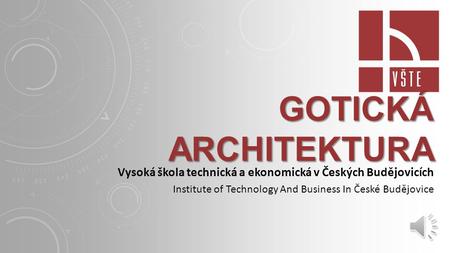 Gotická architektura Vysoká škola technická a ekonomická v Českých Budějovicích Institute of Technology And Business In České Budějovice.
