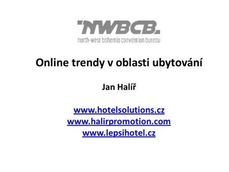 Online trendy v oblasti ubytování Jan Halíř www.hotelsolutions.cz www.halirpromotion.com www.lepsihotel.cz.