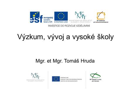 Výzkum, vývoj a vysoké školy Mgr. et Mgr. Tomáš Hruda.