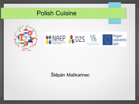 Polish Cuisine Štěpán Maškarinec. Bigos Bigos – Ingredients 1,5 kg sauerkraut 1 kg cabbage 1 – 1,5 kg meat 0,2 kg sausage 0,3 kg smoked meat.