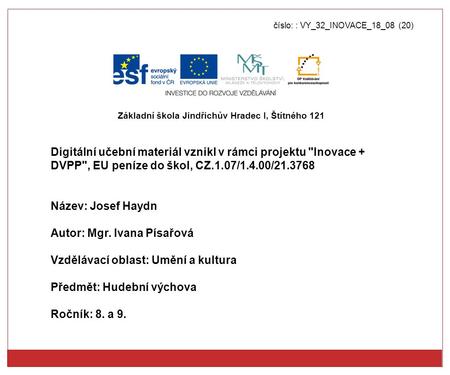 Číslo: : VY_32_INOVACE_18_08 (20) Digitální učební materiál vznikl v rámci projektu Inovace + DVPP, EU peníze do škol, CZ.1.07/1.4.00/21.3768 Název: