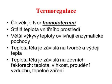 Termoregulace Člověk je tvor homoiotermní