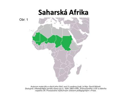 Saharská Afrika Obr. 1 Autorem materiálu a všech jeho částí, není-li uvedeno jinak, je Mgr. David Mánek. Dostupné z Metodického portálu www.rvp.cz, ISSN: 1802-4785,