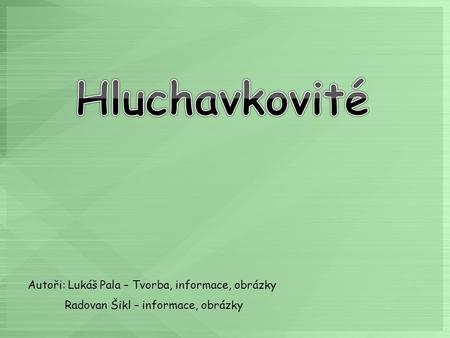 Hluchavkovité Autoři: Lukáš Pala – Tvorba, informace, obrázky