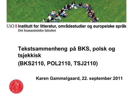 Tekstsammenheng på BKS, polsk og tsjekkisk (BKS2110, POL2110, TSJ2110) Karen Gammelgaard, 22. september 2011.