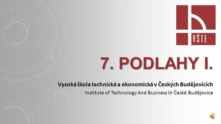 7. podlahy I. Vysoká škola technická a ekonomická v Českých Budějovicích Institute of Technology And Business In České Budějovice.
