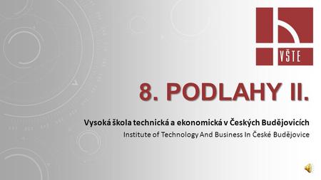 8. podlahy II. Vysoká škola technická a ekonomická v Českých Budějovicích Institute of Technology And Business In České Budějovice.