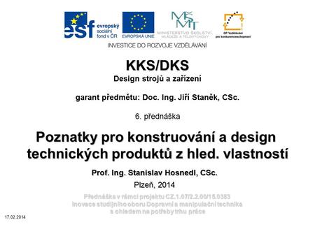 Přednáška v rámci projektu CZ.1.07/2.2.00/15.0383 Inovace studijního oboru Dopravní a manipulační technika s ohledem na potřeby trhu práce KKS/DKS KKS/DKS.