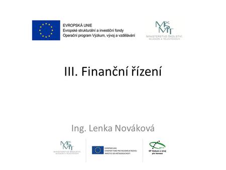 III. Finanční řízení Ing. Lenka Nováková.