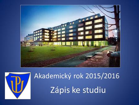 Akademický rok 2015/2016 Zápis ke studiu.