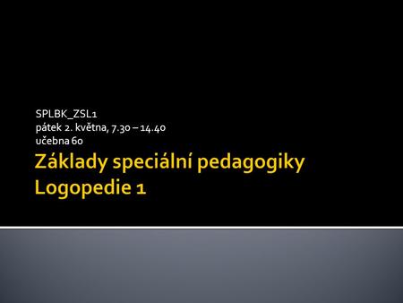 Základy speciální pedagogiky Logopedie 1