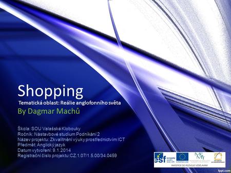 Shopping By Dagmar Machů Tematická oblast: Reálie anglofonního světa