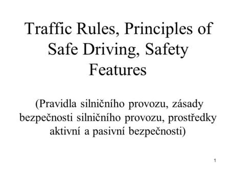 Traffic Rules, Principles of Safe Driving, Safety Features (Pravidla silničního provozu, zásady bezpečnosti silničního provozu, prostředky aktivní a pasivní.