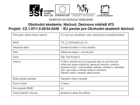 Obchodní akademie, Náchod, Denisovo nábřeží 673 Projekt CZ.1.07/1.5.00/34.0439 - EU peníze pro Obchodní akademii Náchod Číslo-název šablony klíčové aktivityII/2–Inovace.