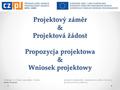 Interreg V-A Česká republika – PolskoSpolečný sekretariát, Jeremenkova 40b, Olomouc  Projektový záměr & Projektová.