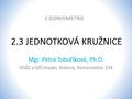 2.3 JEDNOTKOVÁ KRUŽNICE Mgr. Petra Toboříková, Ph.D. 2 GONIOMETRIE