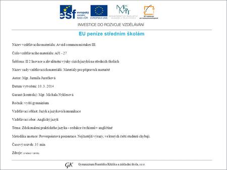 EU peníze středním školám Název vzdělávacího materiálu: Avoid common mistakes III. Číslo vzdělávacího materiálu: AJ1 - 27 Šablona: II/2 Inovace a zkvalitnění.