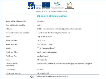 EU peníze středním školám Název vzdělávacího materiálu: Quantities Číslo vzdělávacího materiálu: AJ2-11 Šablona: II/2 Inovace a zkvalitnění výuky cizích.