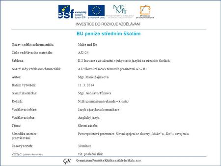 EU peníze středním školám Název vzdělávacího materiálu: Make and Do Číslo vzdělávacího materiálu: AJ2-24 Šablona: II/2 Inovace a zkvalitnění výuky cizích.