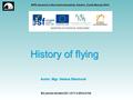 SPŠ stavební a Obchodní akademie, Kladno, Cyrila Boudy 2954 History of flying Autor: Mgr. Helena Blechová EU peníze školám CZ.1.07/1.5.00/34.0154.