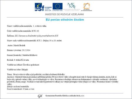 EU peníze středním školám Název vzdělávacího materiálu: 1. světová válka Číslo vzdělávacího materiálu: ICT2-10 Šablona: III/2 Inovace a zkvalitnění výuky.