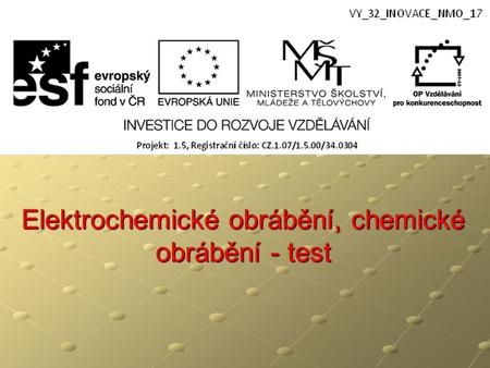 Elektrochemické obrábění, chemické obrábění - test.
