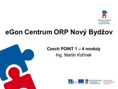 EGon Centrum ORP Nový Bydžov Czech POINT 1 – 4 moduly Ing. Martin Kořínek.