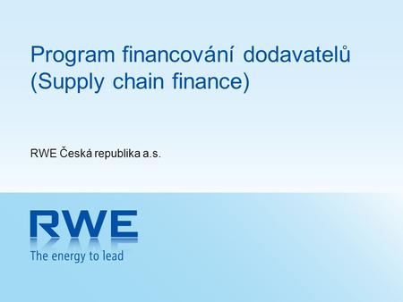 Program financování dodavatelů (Supply chain finance) RWE Česká republika a.s.