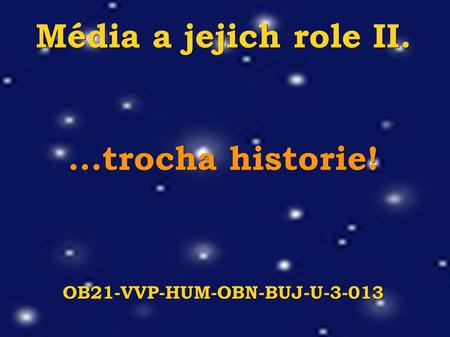 Média a jejich role II....trocha historie! OB21-VVP-HUM-OBN-BUJ-U-3-013.