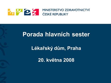 Porada hlavních sester Lékařský dům, Praha 20. května 2008.