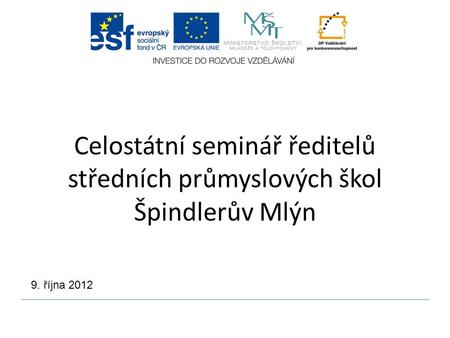 Celostátní seminář ředitelů středních průmyslových škol Špindlerův Mlýn 9. října 2012.