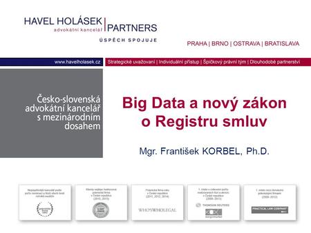 Big Data a nový zákon o Registru smluv Mgr. František KORBEL, Ph.D.