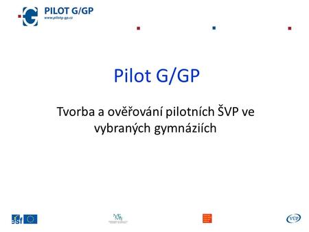Pilot G/GP Tvorba a ověřování pilotních ŠVP ve vybraných gymnáziích.