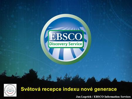 Jan Luprich / EBSCO Information Services Světová recepce indexu nové generace.