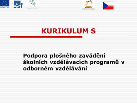 KURIKULUM S Podpora plošného zavádění školních vzdělávacích programů v odborném vzdělávání.