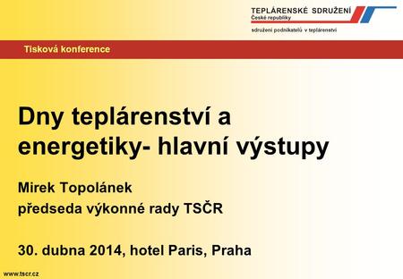Sdružení podnikatelů v teplárenství  Tisková konference Dny teplárenství a energetiky- hlavní výstupy Mirek Topolánek předseda výkonné rady.
