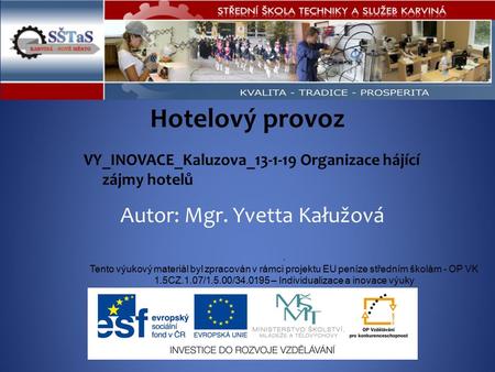 Hotelový provoz VY_INOVACE_Kaluzova_13-1-19 Organizace hájící zájmy hotelů. Tento výukový materiál byl zpracován v rámci projektu EU peníze středním školám.