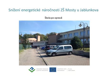 Snížení energetické náročnosti ZŠ Mosty u Jablunkova Škola po opravě.