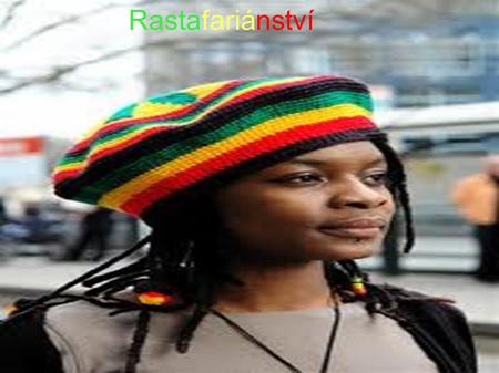 Rastafariánství. Rastafariánství či rastafari je náboženské hnutí pocházející z Jamajky, kde vzniklo ve 30. letech 20. století. Toto náboženství kombinuje.