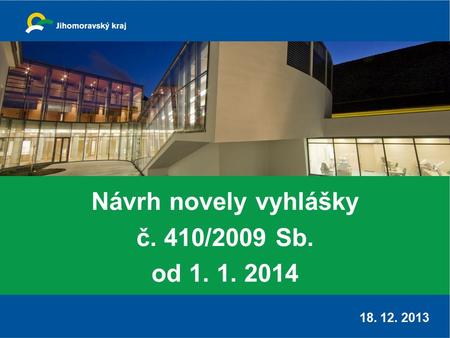 Návrh novely vyhlášky č. 410/2009 Sb. od 1. 1. 2014 18. 12. 2013.